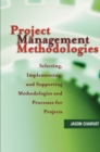 Project Management Methodologies : Selecting, Implementing, and Supporting Methodologies and Processes for Projects - Book