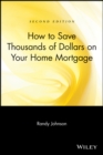 How to Save Thousands of Dollars on Your Home Mortgage - Book