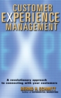 Customer Experience Management : A Revolutionary Approach to Connecting with Your Customers - Book
