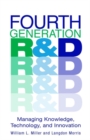 Fourth Generation R&D : Managing Knowledge, Technology, and Innovation - Book