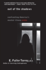 Out of the Shadows : Confronting America's Mental Illness Crisis - Book