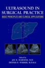 Ultrasound in Surgical Practice - Basic Principles  and Clinical Applications - Book