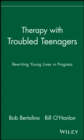Therapy with Troubled Teenagers : Rewriting Young Lives in Progress - Book