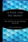 A Fool and His Money : The Odyssey of an Average Investor - Book