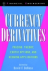 Currency Derivatives : Pricing Theory, Exotic Options, and Hedging Applications - Book