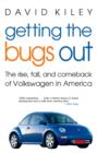 Getting the Bugs Out : The Rise, Fall and Comeback of Volkswagen in America - Book