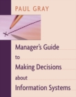 Manager's Guide to Making Decisions about Information Systems - Book
