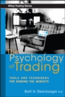 The Psychology of Trading : Tools and Techniques for Minding the Markets - Book