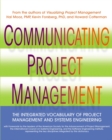 Communicating Project Management : The Integrated Vocabulary of Project Management and Systems Engineering - Book