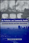 Air Pollution and Community Health : A Critical Review and Data Sourcebook - Book