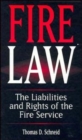 Fire Law : The Liabilities and Rights of the Fire Service - Book