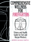 Comprehensive Wellness for Firefighters : Fitness and Health Guide for Fire and Rescue Workers - Book