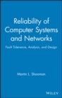 Reliability of Computer Systems and Networks : Fault Tolerance, Analysis, and Design - Book