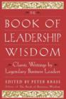 The Book of Leadership Wisdom : Classic Writings by Legendary Business Leaders - Book