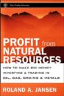 Profits from Natural Resources : How to Make Big Money Investing in Metals, Food and Energy - Book