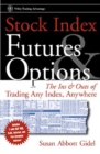Stock Index Futures & Options : The Ins and Outs of Trading Any Index, Anywhere - Book