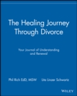 The Healing Journey Through Divorce : Your Journal of Understanding and Renewal - Book