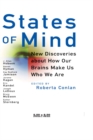 States of Mind : New Discoveries About How Our Brains Make Us Who We Are - Book