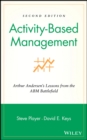 Activity-Based Management : Arthur Andersen's Lessons from the ABM Battlefield - Book
