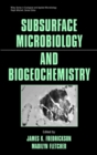 Subsurface Microbiology and Biogeochemistry - Book