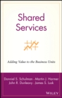 Shared Services : Adding Value to the Business Units - Book