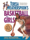 Teresa Weatherspoon's Basketball for Girls - Book
