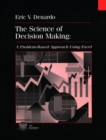 The Science of Decision Making : A Problem-Based Approach Using Excel - Book