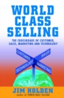 World Class Selling : The Crossroads of Customer, Sales, Marketing and Technology - Book
