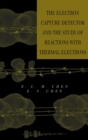The Electron Capture Detector and The Study of Reactions With Thermal Electrons - Book