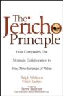 The Jericho Principle : How Companies Use Strategic Collaboration to Find New Sources of Value - Book