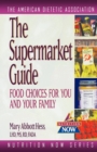 The Supermarket Guide : Food Choices for You and Your Family - Book