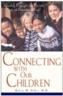 Connecting with Our Children : Guiding Principles for Parents in a Troubled World - Book