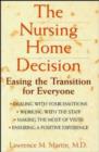The Nursing Home Decision : Easing the Transition for Everyone - Book