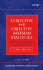 Subjective and Objective Bayesian Statistics : Principles, Models, and Applications - Book