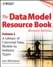 The Data Model Resource Book, Volume 2 : A Library of Universal Data Models by Industry Types - Book