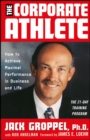 The Corporate Athlete : How to Achieve Maximal Performance in Business and Life - Book