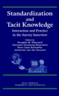 Standardization and Tacit Knowledge : Interaction and Practice in the Survey Interview - Book