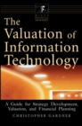 The Valuation of Information Technology : A Guide for Strategy Development, Valuation, and Financial Planning - Book