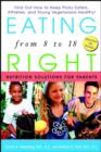 Eating Right from 8 to 18 : Nutrition Solutions for Parents - Book
