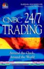 CNBC 24/7 Trading : Around the Clock, Around the World - Book