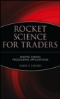 Rocket Science for Traders : Digital Signal Processing Applications - Book