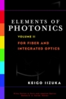 Elements of Photonics, Volume II : For Fiber and Integrated Optics - Book