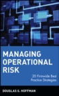 Managing Operational Risk : 20 Firmwide Best Practice Strategies - Book