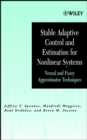 Stable Adaptive Control and Estimation for Nonlinear Systems : Neural and Fuzzy Approximator Techniques - Book