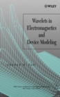 Wavelets in Electromagnetics and Device Modeling - Book