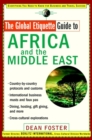 The Global Etiquette Guide to Africa and the Middle East : Everything You Need to Know for Business and Travel Success - Book