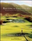 Routing the Golf Course : The Art and Science That Forms the Golf Journey - Book