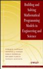 Building and Solving Mathematical Programming Models in Engineering and Science - eBook