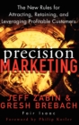 Precision Marketing : The New Rules for Attracting, Retaining, and Leveraging Profitable Customers - Book