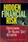 Hidden Financial Risk : Understanding Off-Balance Sheet Accounting - eBook